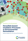 Persulfate-Based Oxidation Processes in Environmental Remediation By Mingshan Zhu (Editor), Zhenfeng Bian (Editor), Chun Zhao (Editor) Cover Image