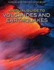 A Visual Guide to Volcanoes and Earthquakes (Visual Exploration of Science) By Diana Malizia Cover Image