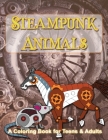 Steampunk Animals: A Coloring Book of Mechanical Animals for Teens and Adults By Angela Turner Cover Image