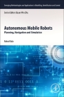 Autonomous Mobile Robots: Planning, Navigation and Simulation (Emerging Methodologies and Applications in Modelling) Cover Image