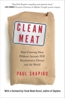 Clean Meat: How Growing Meat Without Animals Will Revolutionize Dinner and the World By Paul Shapiro, Yuval Noah Harari (Foreword by) Cover Image