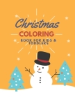 Christmas Coloring Book For Kids & Toddlers: Ultimate Beautiful Colouring Book With Cute, Fun, Creative, Easy And Relaxing Christmas Holidays Designs By Motivation Publishing Cover Image