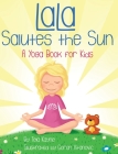 LaLa Salutes the Sun: A Yoga Book for Kids By Tela Kayne, Goran Vitanovic (Illustrator) Cover Image