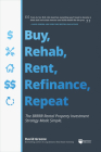 Buy, Rehab, Rent, Refinance, Repeat: The Brrrr Rental Property Investment Strategy Made Simple Cover Image