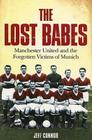 The Lost Babes: Manchester United and the Forgotten Victims of Munich Cover Image