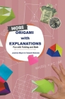 More Origami with Explanations: Fun with Folding and Math By Jeanine Meyer, Takashi Mukoda Cover Image