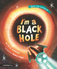 I'm a Black Hole (Meet the Universe) By Eve M. Vavagiakis, Jessica Lanan (Illustrator) Cover Image
