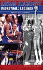 Kansas University Basketball Legends By Kenneth N. Johnson, Bill Mayer (Foreword by) Cover Image