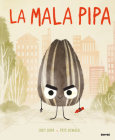 La mala pipa / The Bad Seed By Jory John, Pete Oswald (Illustrator), Rocio Rincon Fernandez (Translated by) Cover Image