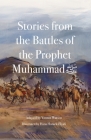 Stories from the Battles of the Prophet Muhammad ﷺ Cover Image