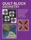 Quilt Block Geometry: Sewing blocks from squares, rectangles, triangles, diamonds, and curves By Nancy Wick Cover Image