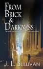From Brick & Darkness By J. L. Sullivan Cover Image