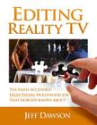 Editing Reality TV: The Easily Accessible, High-Paying Hollywood Job That Nobody Knows about By Jeff Dawson Cover Image