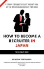 How to Become a Recruiter in Japan: The Ultimate Guide By Misha Yurchenko Cover Image