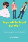 Boys will be Boys! But We? - Use cognitive therapy for conduct disorders among adolescent boys By S Srividhya Cover Image