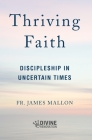Thriving Faith: Discipleship in Uncertain Times By James Mallon Cover Image