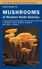 Field Guide to Mushrooms of Western North America (California Natural History Guides #106) By Mike Davis, Robert Sommer, John Menge Cover Image