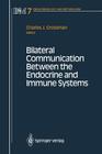 Bilateral Communication Between the Endocrine and Immune Systems (Endocrinology and Metabolism #7) By Charles J. Grossman (Editor) Cover Image
