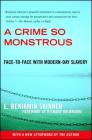 A Crime So Monstrous: Face-to-Face with Modern-Day Slavery By E. Benjamin Skinner Cover Image