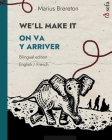 WE'LL MAKE IT - ON VA Y ARRIVER (English - French): A picture book in two languages Cover Image