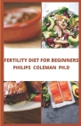 Fertility Diet for Beginners: Health Plan to Start Maximizing Your Fertility Cover Image