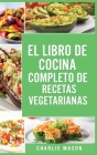 El Libro de Cocina Completo de Recetas Vegetarianas En Español/ The Complete Kitchen Book of Vegetarian Recipes in Spanish Cover Image