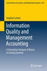 Information Quality and Management Accounting: A Simulation Analysis of Biases in Costing Systems (Lecture Notes in Economic and Mathematical Systems #664) By Stephan Leitner Cover Image