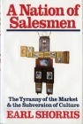 A Nation of Salesmen: The Tyranny of the Market and the Subversion of Culture By Earl Shorris Cover Image