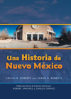 Una Historia de Nuevo Mexico: Traducción Directa de la Tercera Edición By Calvin A. Roberts, Susan A. Roberts Cover Image