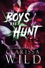 Boys Who Hunt: Dark RH Bully Romance By Clarissa Wild Cover Image