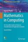 Mathematics in Computing: An Accessible Guide to Historical, Foundational and Application Contexts (Undergraduate Topics in Computer Science) By Gerard O'Regan Cover Image