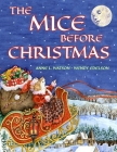The Mice Before Christmas: A Mouse House Tale of the Night Before Christmas (With a Visit from Santa Mouse) By Anne L. Watson, Wendy Edelson (Illustrator) Cover Image