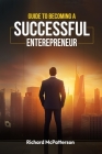 Guide to Becoming a Successful Entrepreneur: Guide to Becoming a Successful Entrepreneur Cover Image