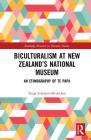 Biculturalism at New Zealand's National Museum: An Ethnography of Te Papa (Routledge Research in Museum Studies) By Tanja Schubert-McArthur Cover Image