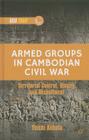 Armed Groups in Cambodian Civil War: Territorial Control, Rivalry, and Recruitment (Asia Today) By Y. Kubota Cover Image