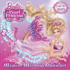 Magical Mermaid Adventure (Barbie: The Pearl Princess) (Pictureback(R)) By Mary Man-Kong Cover Image