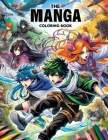 The Manga Coloring Book: Where Each Page Holds the Spirit and Essence of Manga, Offering a Unique Perspective on the Beauty, Emotion, and Imagi Cover Image
