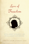 Love of Freedom: Black Women in Colonial and Revolutionary New England Cover Image