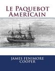 Le Paquebot Americain By Auguste Jean Defauconpret (Translator), Georges Ballin (Editor), James Fenimore Cooper Cover Image