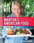 Martha's American Food: A Celebration of Our Nation's Most Treasured Dishes, from Coast to Coast : A Cookbook By Martha Stewart Cover Image