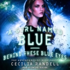 A Girl Named Blue & Behind These Blue Eyes Lib/E By Rachel Dulude (Read by), Cecilia Randell Cover Image