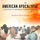 American Apocalypse: A History of Modern Evangelicalism Cover Image