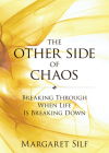 The Other Side of Chaos: Breaking Through When Life Is Breaking Down By Ms. Margaret Silf Cover Image