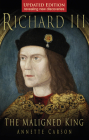 Richard III: The Maligned King: The Maligned King By Annette Carson Cover Image