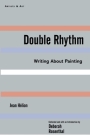Double Rhythm: Writings About Painting (Artists & Art) Cover Image