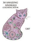 30 Amazing Animals Coloring Book: Designs created with stress and anxiety relief in mind By Rose Montalvo Cover Image