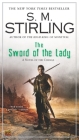 The Sword of the Lady (A Novel of the Change #6) By S. M. Stirling Cover Image