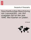 Geschiedkundige Beschrijving Van Leeuwarden, Van Den Vroegsten Tijd Tot Den Jare 1846. Met Kaarten En Platen. By W. Eekhoff Cover Image