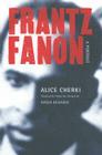Frantz Fanon: A Portrait By Alice Cherki, Nadia Benabid (Translator) Cover Image