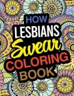 How Lesbians Swear Coloring Book: Lesbian Coloring Book For Adults Cover Image